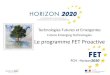 Future Emerging Technologies Le programme FET Proactivecache.media.education.gouv.fr/file/2017/37/0/... · Future and Emerging Technologies ... engineering and computing. Work on