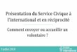 Présentation du Service Civique à...3 juillet 2018 La loi du 10 mars 2010 renforcée par la loi Egalité et citoyenneté Article L.120-1 du code du service national - Le Service