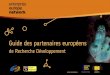 Guide des partenaires européens - Dev'up Centre-Val de Loire › media › guide... · • Le partenariat européen n’est pas de la sous-traitance : le partenaire co-investit en