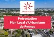 Présentation Plan Local d’Urbanisme de Rennes · 2. Révéler et mettre en valeur la trame bleue 3. Intensifier la trame verte en réseau et protéger la biodiversité 4. Tenir