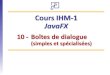 Cours IHM-1 JavaFXremy-manu.no-ip.biz/Java/Tutoriels/JavaFX/PDF/ihm1_fx_10_man.pdftardivement dans JavaFX (version 8u40, en 2015). Avant cette version, il était habituel d'utiliser