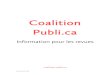 Coalition Publi - Érudit · 2018-11-29 · Coalition Publi.ca Information pour les revues 4/14. Avantages pour votre revue . Un partenariat avec une équipe chevronnée . Fondés
