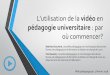 L’utilisation de la vidéo en - Université du Québec...L’utilisation de la vidéo en pédagogie universitaire : par où commencer? Mathieu Bouchard, conseiller pédagogique en