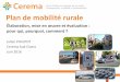 Plan de mobilité rurale - Préfet des Hautes-Pyrénées › IMG › ...cerema_20160603.pdf · Mai 2016 3 Plan de mobilité rurale : élaboration, mise en oeuvre et évaluation Les