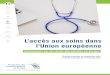L'accès aux soins dans l'Union européenne · non couverts par l’assurance maladie locale- sur place en cas d’urgence médicale. C’est une carte individuelle et nominative