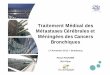 Traitement Médical des Métastases Cérébrales et Méningées ...splf.fr/wp-content/uploads/2015/11/Traitement-medical-metastases... · Cancer primitif Fréquence (%) Poumon 30