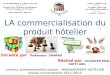 LA commercialisation du produit hôtelier · 2014-05-28 · Qui s’occupe de la commercialisation dans les hôtels ? Dans la grande majorité des cas (92 %), l’hôtelier ou son