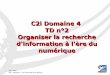 C2i Domaine 4 TD n°2 Organiser la recherche d'information ...lim.univ-reunion.fr/staff/rnoordal/media/C2i/TP/D4-TD2.pdf · 2017-2018 C2I – Domaine 4 – FST Université de La Réunion