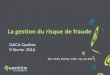 La gestion du risque de fraude - ISACA Québec€¦ · « La fraude est un acte volontaire ou une omission volontaire ayant pour objet de tromper un ou des tiers. Il en résulte une