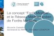 Le concept “Forêt Modèle” et le Réseau Méditerranéen de ... · Le concept “Forêt Modèle” et le Réseau Méditerranéen de Forêts Modèles. Riccardo Castellini Secretariat