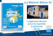 La Maison Bleue 41 - Ministère de la Transition ...webissimo.developpement-durable.gouv.fr/IMG/pdf/2-1-_La_maison_… · La Maison Bleue : la maison du « bien vivre » Née de la