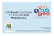 RÉSEAUX SOCIAUX ET ÉDUCATION NATIONALE€¦ · notamment à travers les réseaux sociaux et les plates-formes collaboratives en ligne, qu'ils prendront le mieux conscience des enjeux