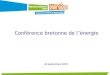 Conférence bretonne de l’énergie...Premier bilan prospectif Les actions de MDE identifiées Écart référentiel / MDE renforcée (RTE) 2012 500 GWh / an (50 MW) 2015 950 GWh