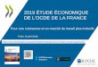 2019 ÉTUDE ÉCONOMIQUE - OECD...2019 ÉTUDE ÉCONOMIQUE DE L’OCDE DE LA FRANCE Pour une croissance et un marché du travail plus inclusifs Paris, 9 avril 2019 @OCDE_fr @OECDeconomy