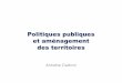 Politiques publiques et aménagement des territoiresaphglyon.free.fr/pdf/ACiattoni_APHG.pdf · pour comprendre l’évolution des objectifs et le rôle des acteurs II –Des moyens