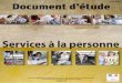 Services à la personne - Direcctenormandie.direccte.gouv.fr/sites/normandie... · et des employeurs d’en améliorer la «qualité». Cette contribution cherche à esti-mer dans