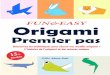Origami Premier Pas · 2020-05-26 · Origami Premier pas FUN&EASY 15 + Découvrez les techiniques pour réussir vos modèls origami + L’histoire de l’origami et des astuces unique