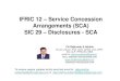 email id: IFRIC 12 Service Concession Arrangements (SCA) SIC …caaa.in/Image/46 IFRIC 12 1201.pdf · 19 Disclosure Requirements under SIC 29 the nature and extent (quantity, time