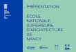 PRÉSENTATION ÉCOLE NATIONALE SUPÉRIEURE … · 2019-12-12 · MISSIONS DES ÉCOLES Assurer la formation initiale et continue tout au long de la vie des professionnels de l'architecture,
