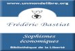 Frédéric Bastiat - Libre Afrique · Frédéric Bastiat Sophismes économiques Vol. 4 des OEuvres complètes de Frédéric Bastiat, mises en ordre, revues et annotées d’après