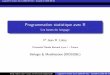 Programmation statistique avec Rpbil.univ-lyon1.fr/R/pdf/lang03.pdf · Logiciel R version 3.5.1 (2018-07-02) { Compil e le 2018-09-18 Programmation statistique avec R Les bases du