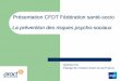 Présentation CFDT Fédération santé-socio La prévention des … · 2011-12-11 · travail, les conditions de travail, les relations sociales et l’influence des facteurs ambiants,