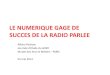 LE NUMERIQUE GAGE DE SUCCES POUR LA RADIO PARLEE · l’audience sur 5, 7 et 21 jours (Sept-Oct 2011 et Jan-Fév 2012) • France Inter est la radio avec l’auditoire le plus fidèle: