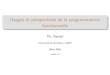 Usages et perspectives de la programmation fonctionnellenarbel/Lect/conf_pf15_7.pdf · 2015-11-08 · La gestion de la m emoire explicite (cf. les ramasses-miettes). La d e nition