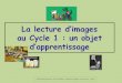 Atelier Lecture d’images Cycle 1 - Académie de Dijonien21-chatillon.ac-dijon.fr/IMG/pdf/diaporama_lecture_d_images_v2.pdf · partr des images → l’image et l’album sont comme