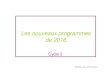 Les nouveaux programmes de 2016 - blogs17.ac-poitiers.frblogs17.ac-poitiers.fr/iensaintes/files/2016/06/Présentation-nouveau… · Le socle commun en 2016 5 domaines : 1)Les langages