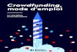 Crowdfunding mode d’emploi · Crowdfunding, le mode d’emploi A. Le pouvoir de la foule : hier Le crowdfunding, c’est le financement par la foule : il vous permet de financer