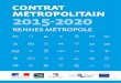 CONTRAT MÉTROPOLITAIN 2015-2020 · 2018-10-24 · Contrat métropolitain 2015-2020 – Rennes Métropole 3 entre les deux métropoles permettant aussi un ac-cès efficient au futur