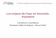 Les enjeux de l'eau en Nouvelle- Aquitaine Aquitaine_eau...Conférence scientifique: les enjeux de l’eau en Nouvelle-Aquitaine « Mix-Hydrique » : • Unicité de la ressource S