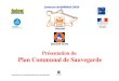 Présentation du Plan Communal de Sauvegardecdn1_2.reseaudesvilles.fr/cities/90/documents/dv9kdirc30ajna6.pdf · PREAMBULE • Tout système a la solidité de son plus petit composant