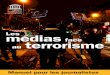 Sujets abordés : Les médias terrorisme · Les rapports avec les victimes, les pouvoirs et les terroristes La sécurité des journalistes Sections spéciales : La destruction du