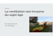 La ventilation non invasive - la SPIF › wmedias › SEANCES › 2018-11-17 › 08 - CDarne.pdf · 2018-12-14 · positive pressure ventilation (NIPPV), invasive mechanical ventilation