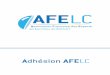 Adhésion - AFELC … · Accepter les termes du contrat page 6, remplir et nous adresser le dossier de candidature à partir de la page 5 accompagné des pièces jointes demandées