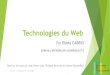 Technologies du Web · 2020-01-21 · Technologies du Web Par Elena CABRIO [elena.cabrio@univ-cotedazur.fr] Basé sur les cours de Jean-Pierre Lozi, Philippe Renevier et Andrea Tettamanzi