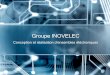 Groupe INOVELECinovelec-groupe.com/files/2014/02/présentation-Groupe-INOVELEC.pdf · SERVICE SUR MESURE: • 40 000 références gérées • Achats de composants à l’international