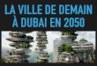 LA VILLE DE DEMAIN À DUBAI EN 2050 - histoirepasapas.com · la ville de demain À dubai en 2050. dubai ce situe en Émirats arabes unis. en 2050 la population sera environs 10 millions
