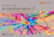 Se lancer dans la transformation IT - Dell · De la même façon, les départements IT peuvent tirer le meilleur parti des bonnes pratiques, services et outils de partenaires de confiance