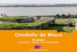 Citadelle de Blaye · La citadelle de Blaye est un site patrimonial mondialement reconnu (inscrit sur la liste du patrimoine mondial de l’unesCo). il accueille près de 450 000