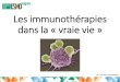 Les immunothérapies dans la « vraie vie...dans la « vraie vie » Dr Charlotte Domblides Les réponses atypiques •360 patients immuno-naïfs inclus en phase I traités par des
