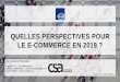 QUELLES PERSPECTIVES POUR LE E-COMMERCE EN 2019 - CSA · 2019-02-05 · Echantillon représentatif de 1 010 e-acheteurs français (c’est-à-dire ayant au moins déjà réalisé