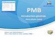PMB - AMCubatamcubat.be/docpmb/wp-content/uploads//pmb-intro-generale.pdf · 2018-05-17 · Migration des données à partir de l’ancien logiciel Hébergement, mise à jour et maintenance