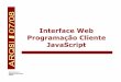 Interface Web Programação Cliente JavaScriptlosa/ARQSI/ADESjavascriptv4.pdf · Matches at least nnnnand at most mmmoccurrences of the preceding pattern x {nnnn,mmmm} Matches exactly