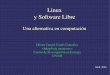 Linux y Software Libre - cie.unam.mxhdcg/pub/Linux-FSW.pdf · Linux y Software Libre Abril, 2008 Héctor Daniel Cortés González  Centro de Investigación