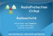 RadioProtection Cirkus€¦ · N° chrono : DOC-FO-18_2 Version du : 21 juin 2018 . Radioprotection Cirkus – Association loi 1901– n° W913002355 – 2/30 RADIOACTIVITÉ SOMMAIRE
