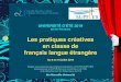 Les pratiques créatives en classe de français langue étrangère › system › files › 2019-09 › SUFLE... · La question de la créativité et des pratiques créatives en classe