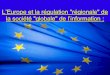 L’Europe et la régulation régionale de la société globale ... · L’Europe et la régulation "régionale" de la société "globale" de l’information : ... AFNOR ARN + ACN